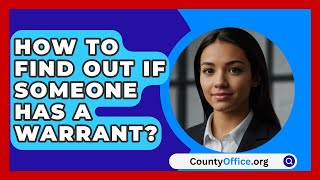 How to Find Out if Someone Has a Warrant  CountyOfficeorg [upl. by Mariya762]