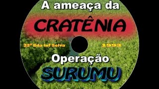 A ameaça da CRATÊNIA Operação SURUMU [upl. by Ahselet114]