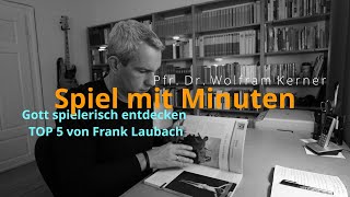 Gott spielerisch entdecken TOP 5 von Frank Laubach  Mystik Inspirationen Christliche Mystik MI08 [upl. by Golightly]