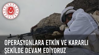 Operasyonlara Etkin ve Kararlı Şekilde Devam Ediyoruz [upl. by Ahsircal]