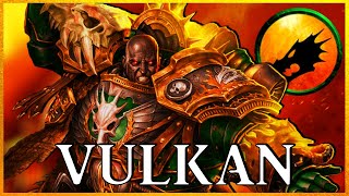 VULKAN  Perpetual Primarch  Warhammer 40k Lore [upl. by Hesta]