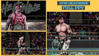 CFW EPISODE 25  WWE 2K19 CAW UNIVERSE MODE  HEATWAVE FULL PPV [upl. by Aeynod]