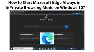 How to Start Microsoft Edge Always in InPrivate Browsing Mode on Windows 10 [upl. by Job]