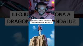 illojuan reacciona a dragin ball andaluz illojuan goku dragonball funnymemes vegeta buu [upl. by Savil]