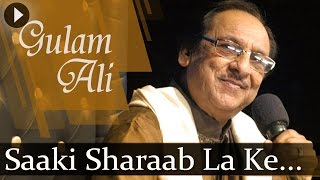 Saaki Sharaab La Ke HD  Ghulam Ali Songs  Top Ghazal Songs [upl. by Yokum969]