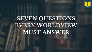 The 7 Questions Every Worldview Must Answer 2021 Biblical Worldview Course Session 1 of 8 [upl. by Halbeib866]