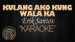 KULANG AKO KUNG WALA KA  Eric Santos KARAOKE Original Key [upl. by Ahsyla122]