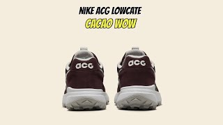 Nike ACG Lowcate Cacao Wow [upl. by Nerrag491]