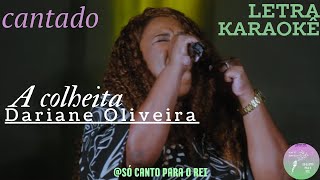 A COLHEITA Dariane Oliveira laraokÃª letra cantado [upl. by Enitsenre]