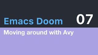 Emacs Doom E07 Moving around the screen with Avy [upl. by Brandyn407]