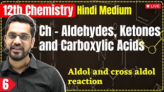 12th Chem L6  Aldol and cross aldol reaction  Ch  Aldehydes Ketones amp Carboxylic Acids [upl. by Aicened]