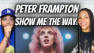 SO GOOD FIRST TIME HEARING Peter Frampton  Show Me The Way REACTION [upl. by Corene]