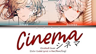 ChroNoiR Cover  シネマ Cinema  Color Coded Lyrics KanRomEng [upl. by Nawak748]