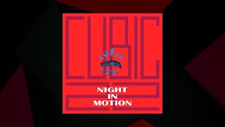 Night in Motion  Cubic 22 SMX Cut [upl. by Marcile]