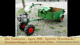 Alte Traktoren  Agria 2000  Agriette Motorhacke  Einachsschlepper mit ILO L101 1965 [upl. by Rowell767]