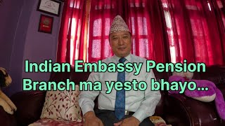 Indian Embassy Pension Branch ma yesto bhayo [upl. by Ajiram970]