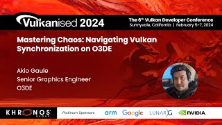 Vulkanised 2024 Mastering Chaos Navigating Vulkan Synchronization on O3DE  Akio Gaule [upl. by Cherry]