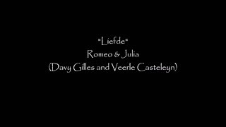 quotLiefdequot  Romeo en Julia Davy GillesVeerle Casteleyn [upl. by Bigner158]