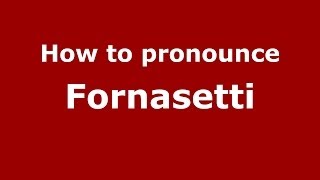 How to pronounce Fornasetti ItalianItaly  PronounceNamescom [upl. by Norty466]