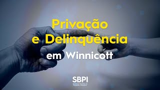 Privação e Delinquência em Winnicott [upl. by Yedoc98]