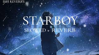 STARBOY  THE WEEKND slowed  reverb IHH REVERBS [upl. by Pulcheria]