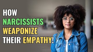 How Narcissists Weaponize Their Empathy [upl. by Eneloc]