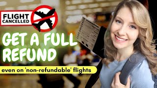 CANCELED FLIGHT How to get a full refund works for nonrefundable tickets [upl. by Nikos]