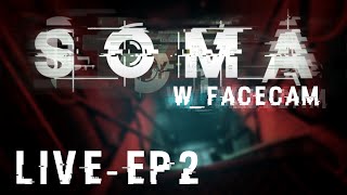 Lets Play SOMA  Part 2  SOMA Gameplay Walkthrough wFacecam LIVE [upl. by Na413]