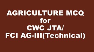 Agriculture MCQ CWC JTAFCI AGIIITechnical [upl. by Knoll]