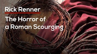 The Horror of a Roman Scourging — Rick Renner [upl. by Eimam]