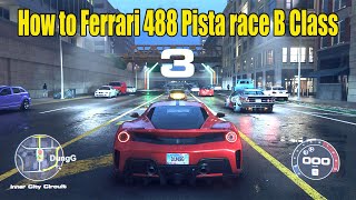 How to Ferrari 488 Pista race B Class in NFS Unbound [upl. by Airliah]