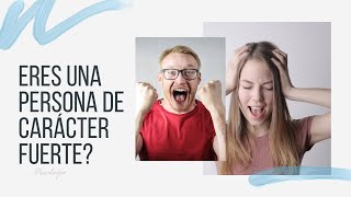 ¿Eres Una Persona De Carácter Fuerte O De Mal Carácter  PSICOLOGIA [upl. by Adoc]