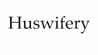 How to Pronounce Huswifery [upl. by Suivatra]