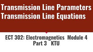 Transmission line parameters  Transmission Line Equations ECT302 ElectromagneticsModule 4Part 3 [upl. by Trager380]