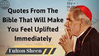 Quotes From The Bible That Will Make You Feel Uplifted Immediately  Fulton J Sheen 2024 [upl. by Rachael551]