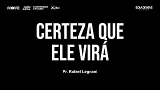 Certeza que Ele virá  Pr Rafael Legnani  Quinta [upl. by Aldous182]