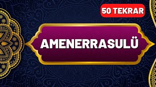 Amenerrasulü Okunuşu ve Anlamı 50 Tekrar  En Kolay Ezberleme Yöntemi  Okunuşu ve Anlamı [upl. by Eilime733]