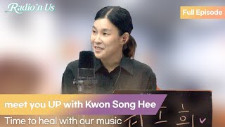 meet you UP with Kwon Song Hee 권송희 Time to heal with our music [upl. by Eddra652]