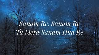 SANAM RE Lyrical Video Pulkit Samrat Yami Gautam Urvashi Rautela  Divya Khosla Kumar [upl. by Rosemarie]