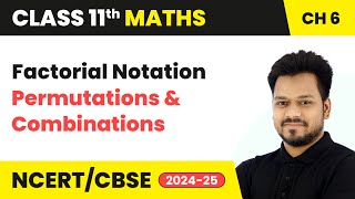 Factorial Notation  Permutations and Combinations  Class 11 Maths Chapter 6  CBSE 202425 [upl. by Einegue]