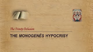 John 118  Monogenes Hypocrisy amp the Trinity [upl. by Ambrosi]