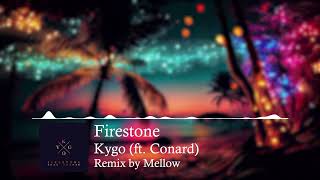 Firestone  Kygo ft Conard  Remix by Mellow [upl. by Zurciram]