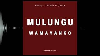 Omega Chanda ft Joash Mulungu Wamayanko Racheal Nanyangwe Cover [upl. by Andrien]