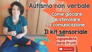 Autismo non verbale come giocare e stimolare la comunicazione il kit sensoriale [upl. by Schoof]