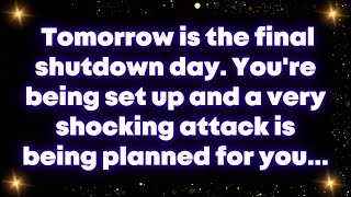 Tomorrow is the final shutdown day Youre being set up and a very shocking attack is being planned [upl. by Bryant]