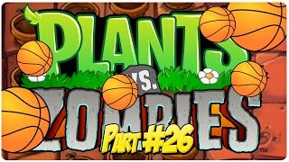 26 ★ Die faulsten Basketballspieler der Welt  PFLANZEN VS ZOMBIES Lets Play Staffel 2 [upl. by Roye827]