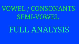 VOWEL  CONSONANTS  SEMIVOWEL Full Analysis [upl. by Thorncombe]