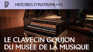 Histoires dinstruments  le clavecin Goujon du Musée de la musique [upl. by Sowell950]