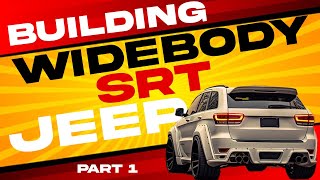 Building A WideBody SRT Jeep Part 1 [upl. by Notwal]