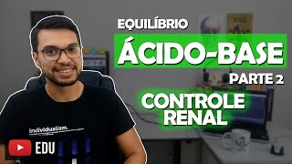 EQUILÍBRIO ÁCIDO BASE  PARTE 2 Renal 04 [upl. by East]